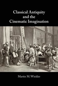 bokomslag Classical Antiquity and the Cinematic Imagination