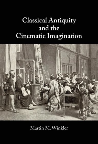 bokomslag Classical Antiquity and the Cinematic Imagination