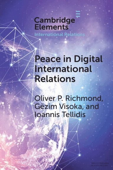 Oliver P. Richmond, Gëzim Visoka, Ioannis Tellidis - Peace in Digital International Relations, Häftad