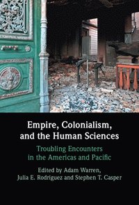 bokomslag Empire, Colonialism, and the Human Sciences