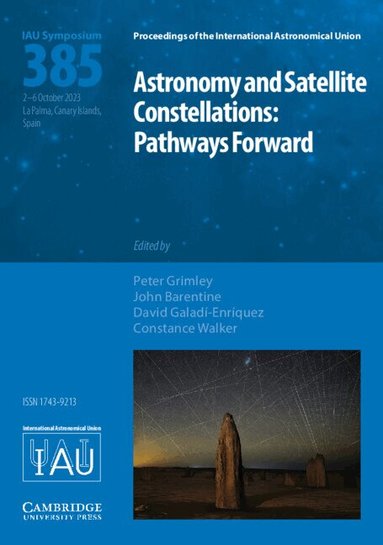 Peter Grimley, John Barentine, David Galadí-Enríquez, Constance Walker - Astronomy and Satellite Constellations (IAU S385), Inbunden