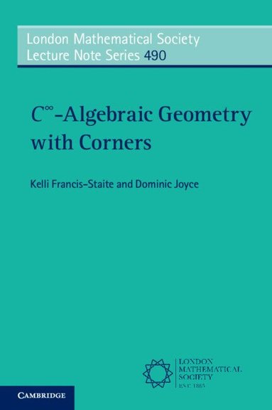Kelli Francis-Staite, Dominic Joyce - C<sup>∞</sup>-Algebraic Geometry with Corners, Häftad
