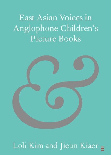 Loli Kim, Jieun Kiaer - East Asian Voices in Anglophone Children's Picture Books, Häftad