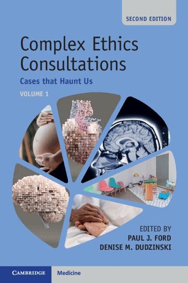 Paul J. Ford, Denise M. Dudzinski - Complex Ethics Consultations: Volume 1, Häftad