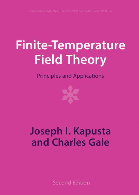 Joseph I. Kapusta, Charles Gale, Joseph I Kapusta - Finite-Temperature Field Theory, Inbunden
