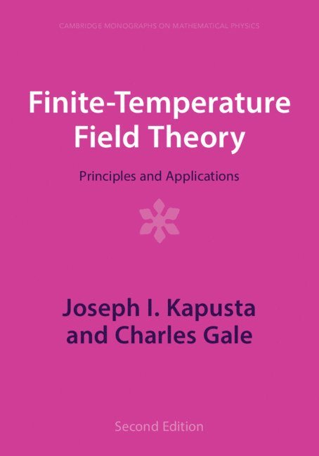 Joseph I. Kapusta, Charles Gale, Joseph I. (University of Minnesota) Kapusta, Montreal) Gale, Charles (McGill University, Joseph I Kapusta - Finite-Temperature Field Theory, Häftad