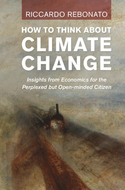Riccardo Rebonato, France) Rebonato, Riccardo (EDHEC Business School - How To Think About Climate Change, Inbunden