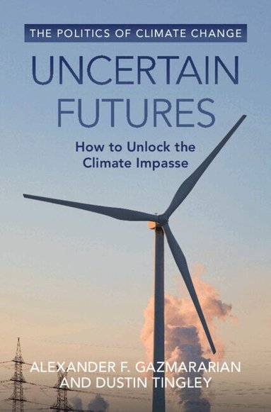 Alexander F. Gazmararian, Dustin Tingley - Uncertain Futures, Inbunden