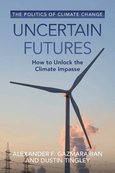 Alexander F. Gazmararian, Dustin Tingley - Uncertain Futures, Häftad