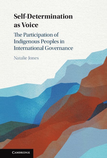 Natalie Jones, Natalie (University of Cambridge) Jones - Self-Determination as Voice, Inbunden