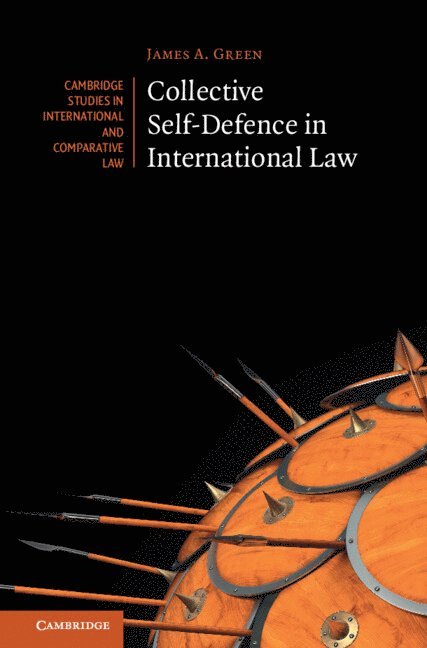 James A. Green, Bristol) Green, James A. (University of the West of England, James A Green - Collective Self-Defence in International Law, Inbunden
