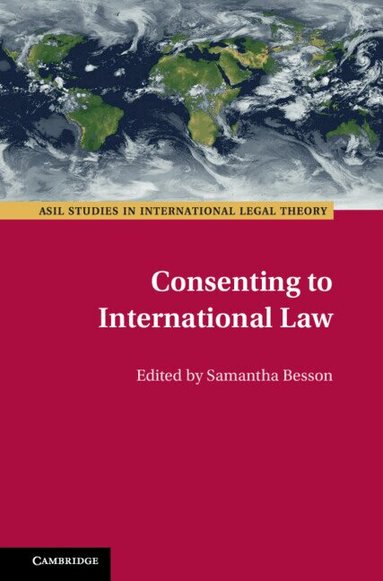 Samantha Besson - Consenting to International Law, Inbunden