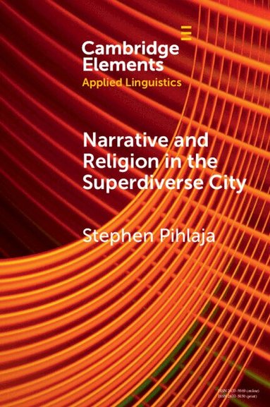 Stephen Pihlaja - Narrative and Religion in the Superdiverse City, Häftad