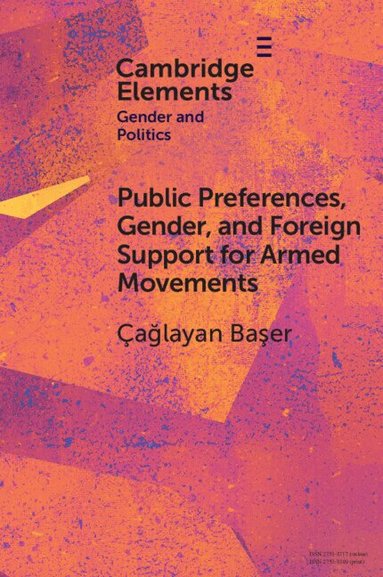 Çağlayan Başer - Public Preferences, Gender, and Foreign Support for Armed Movements, Häftad