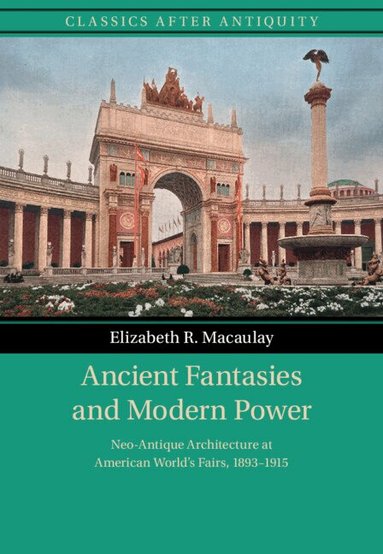 Elizabeth R. Macaulay - Ancient Fantasies and Modern Power, Häftad
