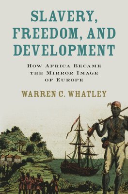 bokomslag Slavery, Freedom, and Development