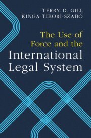 Terry D. Gill, Kinga Tibori-Szabó, Terry D. (Universiteit van Amsterdam) Gill, Kinga (Universiteit van Amsterdam) Tibori-Szabo, Kinga Tibori-Szabo - Use of Force and the International Legal System, Häftad