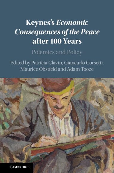 Patricia Clavin, Giancarlo Corsetti, Maurice Obstfeld, Adam Tooze - Keynes's Economic Consequences of the Peace after 100 Years, Inbunden