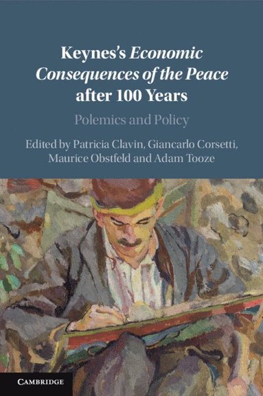 Patricia Clavin, Giancarlo Corsetti, Maurice Obstfeld, Adam Tooze - Keynes's Economic Consequences of the Peace after 100 Years, Häftad