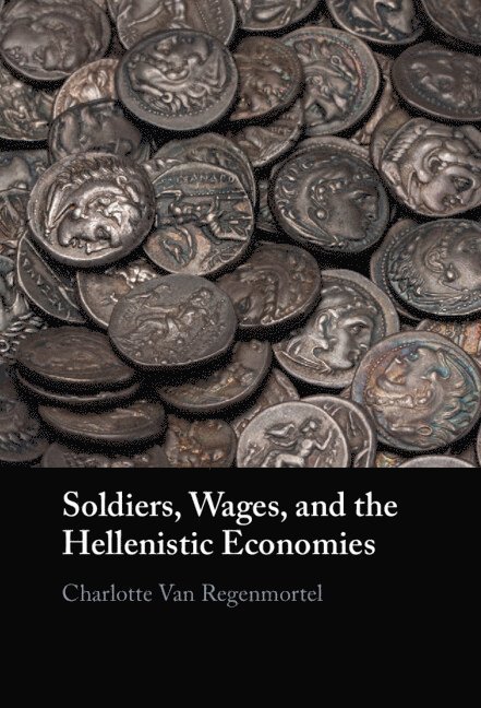 Soldiers, Wages, and the Hellenistic Economies 1