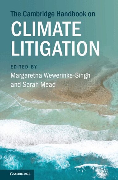 Margaretha Wewerinke-Singh, Sarah Mead - The Cambridge Handbook on Climate Litigation, Inbunden