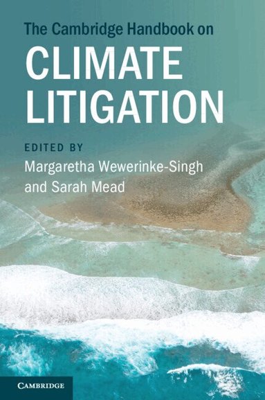 Margaretha Wewerinke-Singh, Sarah Mead - The Cambridge Handbook on Climate Litigation, Häftad