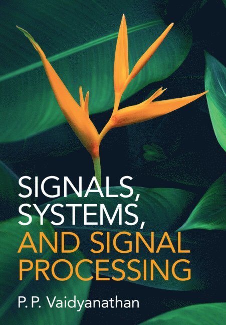 P. P. Vaidyanathan, P. P. (California Institute of Technology) Vaidyanathan, P P Vaidyanathan - Signals, Systems, and Signal Processing, Inbunden
