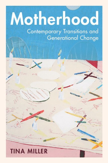 Tina Miller, Tina (Oxford Brookes University) Miller - Motherhood, Häftad