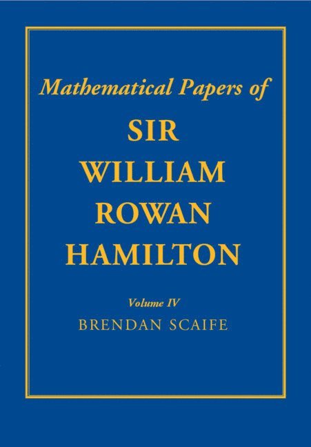 William Rowan Hamilton, B. K. P. Scaife, Dublin) Scaife, B. K. P. (Trinity College, B K P Scaife - Mathematical Papers of Sir William Rowan Hamilton: Volume 4, Häftad