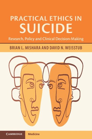 Brian L. Mishara, David N. Weisstub - Practical Ethics in Suicide, Häftad