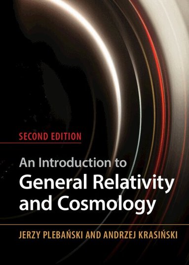 Jerzy Plebanski, Andrzej Krasinski - An Introduction to General Relativity and Cosmology, Inbunden