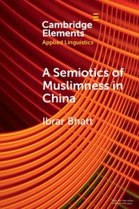 bokomslag A Semiotics of Muslimness in China