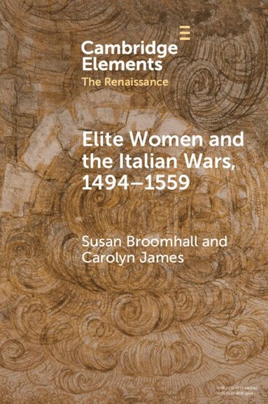 Susan Broomhall, Carolyn James - Elite Women and the Italian Wars, 1494-1559, Häftad
