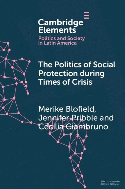 Merike Blofield, Jennifer Pribble, Cecilia Giambruno, Merike (Universitat Hamburg) Blofield, Virginia) Pribble, Jennifer (University of Richmond, Cecilia (Universidad Catolica del Uruguay) Giambruno - Politics of Social Protection During Times of Crisis, Häftad
