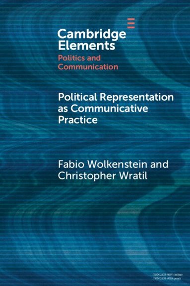 Fabio Wolkenstein, Christopher Wratil - Political Representation as Communicative Practice, Häftad