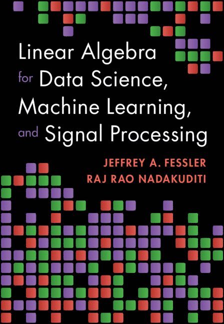 Linear Algebra for Data Science, Machine Learning, and Signal Processing 1