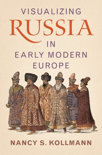 Nancy S. Kollmann - Visualizing Russia in Early Modern Europe, Inbunden