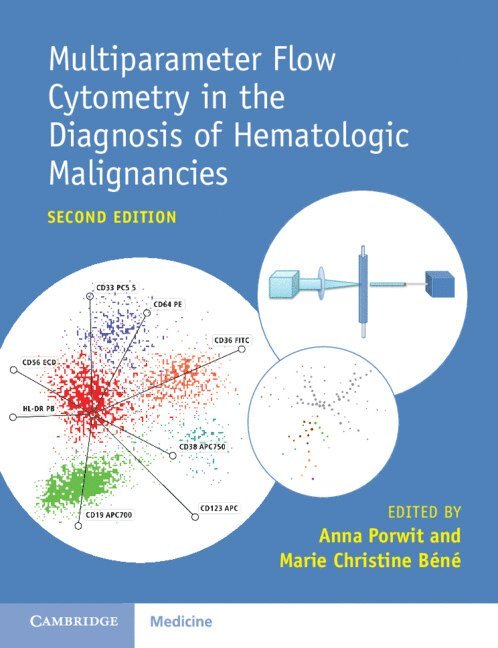 Anna Porwit, Marie Christine B&#233;n&#233;, Marie Christine Béné, Sweden) Porwit, Anna (Lunds Universitet, France) Bene, Marie Christine (Universite de Nantes - Multiparameter Flow Cytometry in the Diagnosis of Hematologic Malignancies, Häftad
