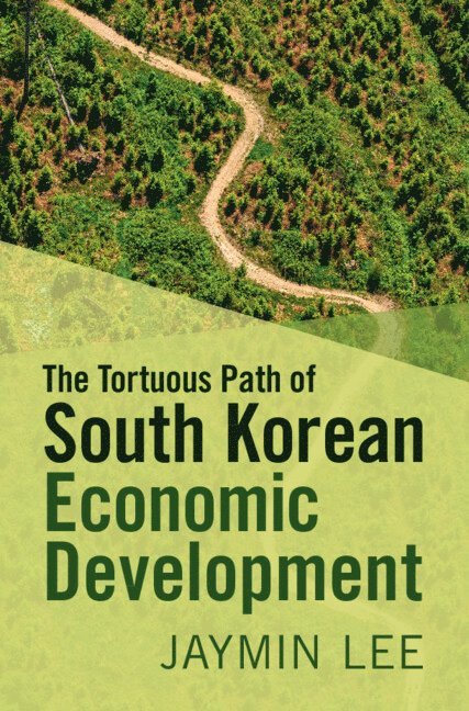 Jaymin Lee, Seoul) Lee, Jaymin (Yonsei University - The Tortuous Path of South Korean Economic Development, Häftad