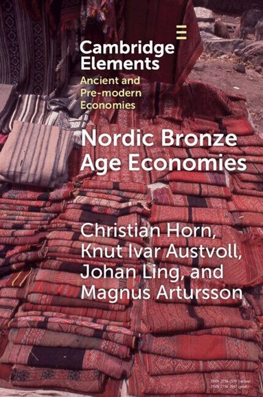 Christian Horn, Knut Ivar Austvoll, Magnus Artursson, Johan Ling - Nordic Bronze Age Economies, Häftad