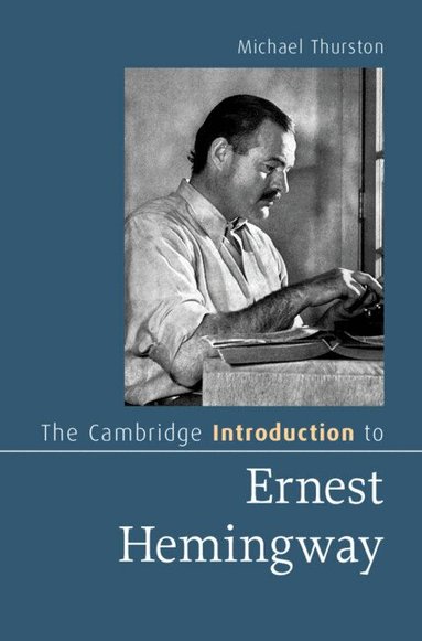 Michael Thurston - The Cambridge Introduction to Ernest Hemingway, Inbunden