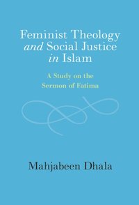 bokomslag Feminist Theology and Social Justice in Islam