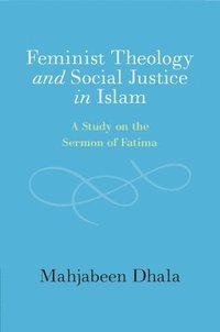bokomslag Feminist Theology and Social Justice in Islam