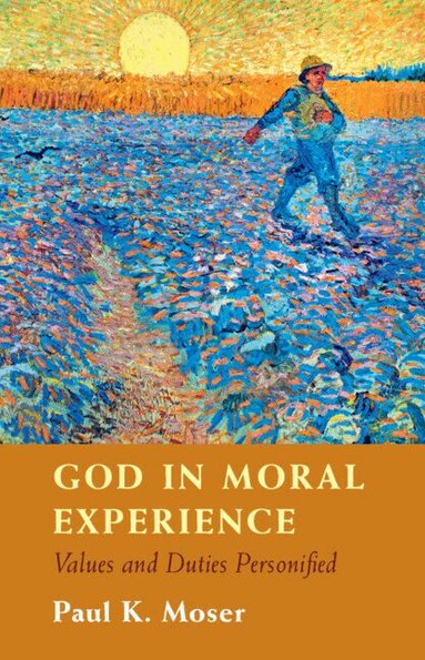 Paul Moser - God in Moral Experience, Inbunden