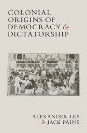 Alexander Lee, Jack Paine, New York) Lee, Alexander (University of Rochester, Atlanta) Paine, Jack (Emory University - Colonial Origins of Democracy and Dictatorship, Inbunden