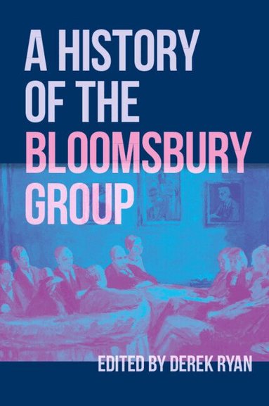 Derek Ryan - A History of the Bloomsbury Group, Inbunden