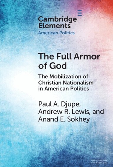Paul A. Djupe, Andrew R. Lewis, Anand E. Sokhey - The Full Armor of God, Inbunden
