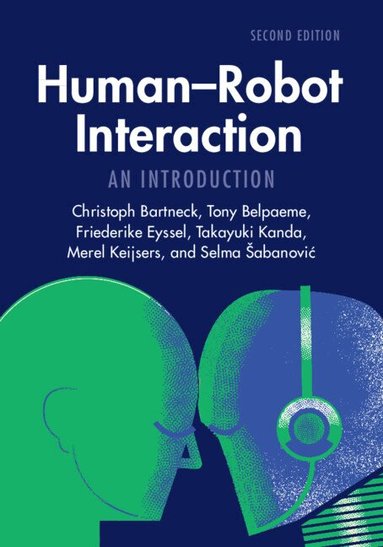 Christoph Bartneck, Tony Belpaeme, Friederike Eyssel, Takayuki Kanda, Merel Keijsers, Selma Šabanović - Human-Robot Interaction, Häftad