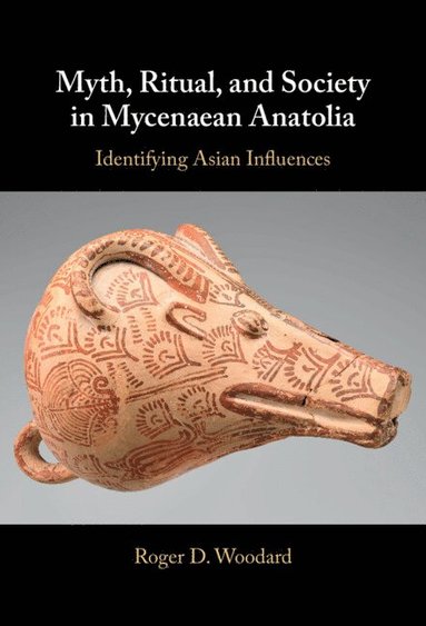 bokomslag Myth, Ritual, and Society in Mycenaean Anatolia