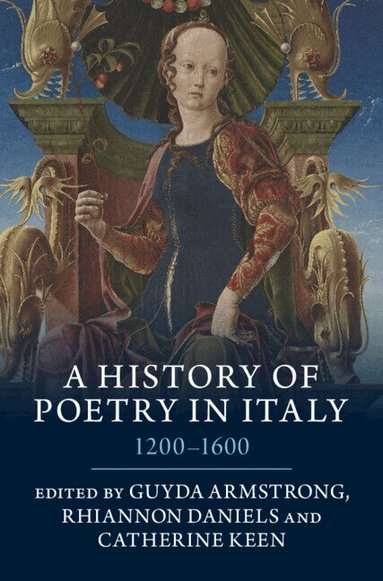 Guyda Armstrong, Rhiannon Daniels, Catherine Keen - A History of Poetry in Italy, Inbunden